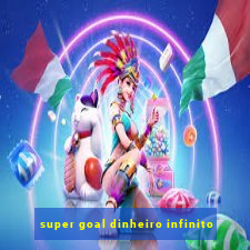 super goal dinheiro infinito